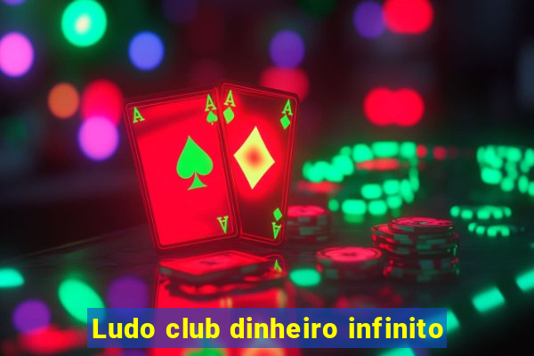 Ludo club dinheiro infinito